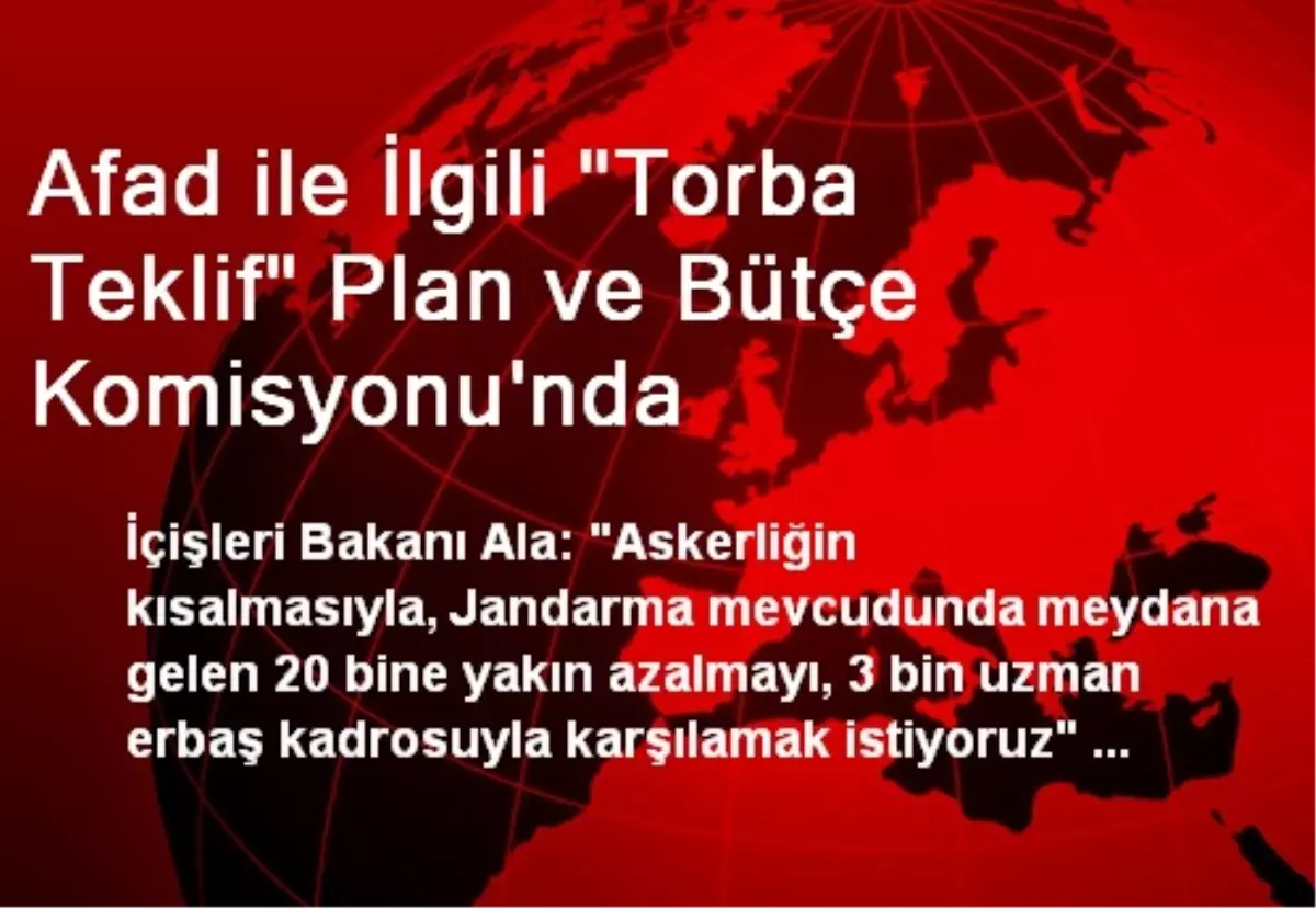 Afad ile İlgili "Torba Teklif" Plan ve Bütçe Komisyonu\'nda