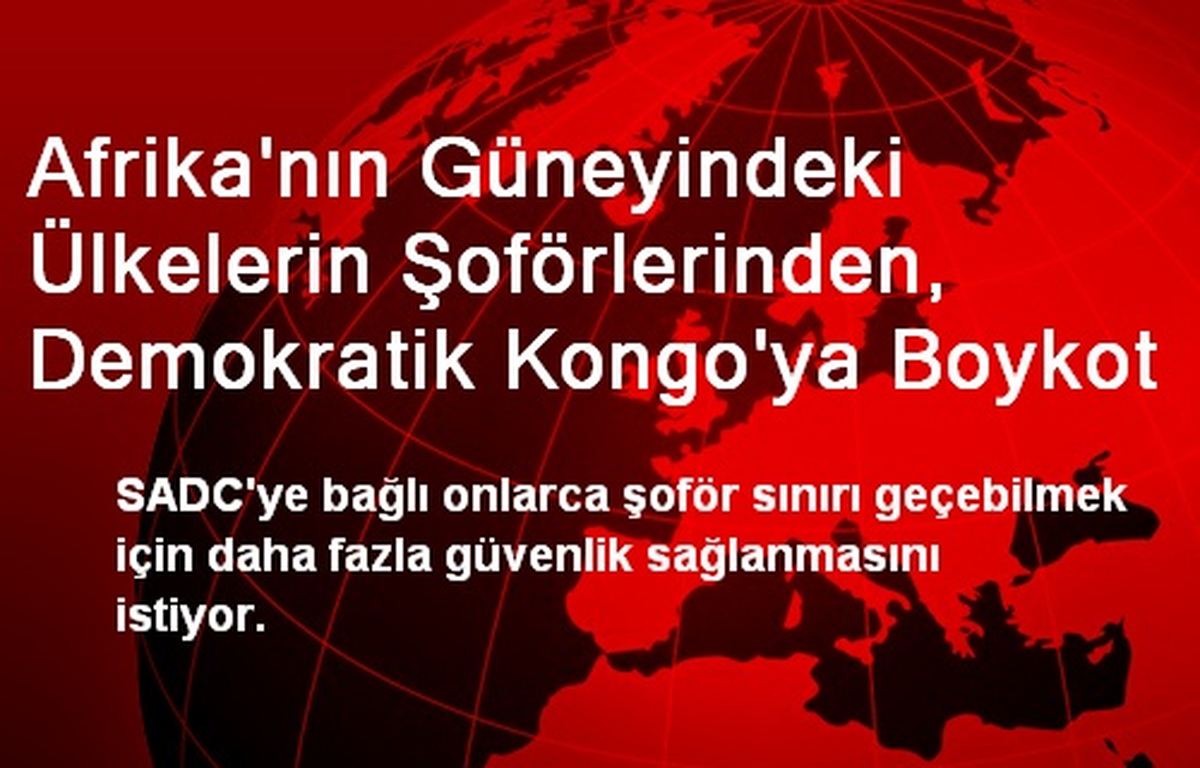 Afrika\'nın Güneyindeki Ülkelerin Şoförlerinden, Demokratik Kongo\'ya Boykot