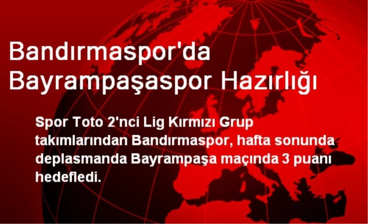 Bandırmaspor\'da Bayrampaşaspor Hazırlığı