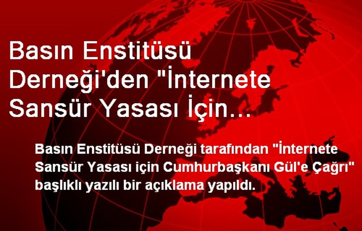 Basın Enstitüsü Derneğinden Cumhurbaşkanı Gül\'e Çağrı