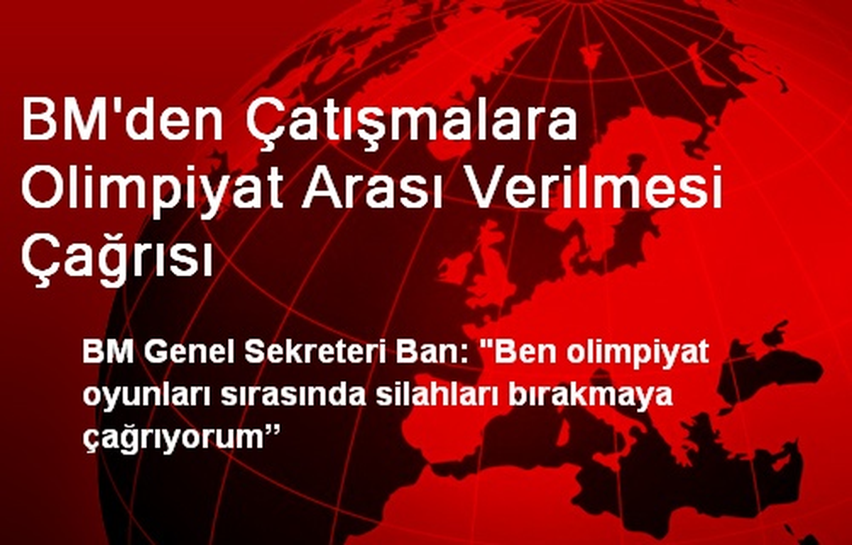 BM\'den Çatışmalara Olimpiyat Arası Verilmesi Çağrısı