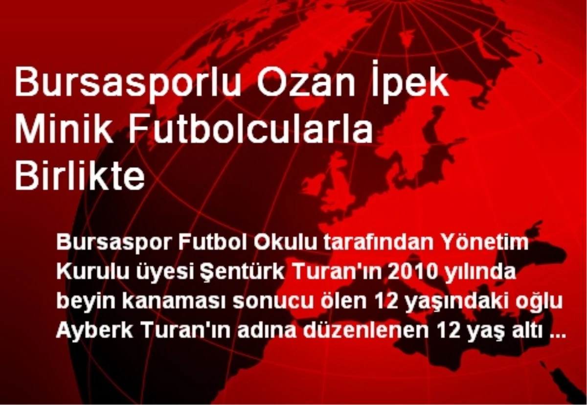 Bursasporlu Ozan İpek Minik Futbolcularla Birlikte