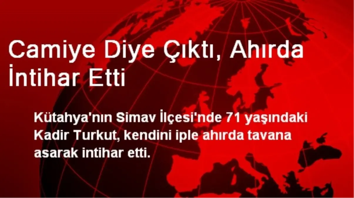 Evden Camiye Diye Çıktı, Ahırda İntihar Etti