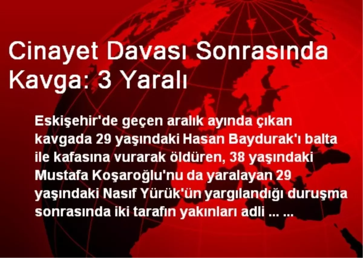 Cinayet Davası Sonrasında Kavga: 3 Yaralı