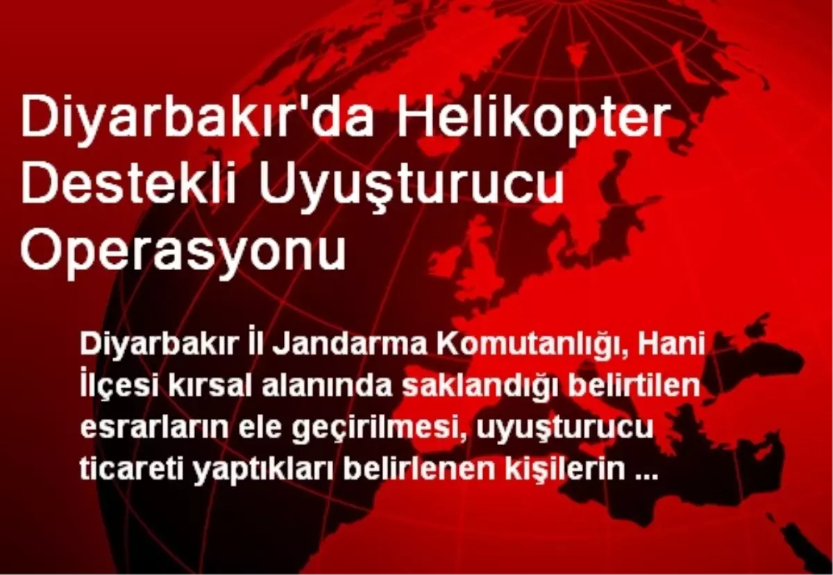 Diyarbakır\'da Helikopter Destekli Uyuşturucu Operasyonu