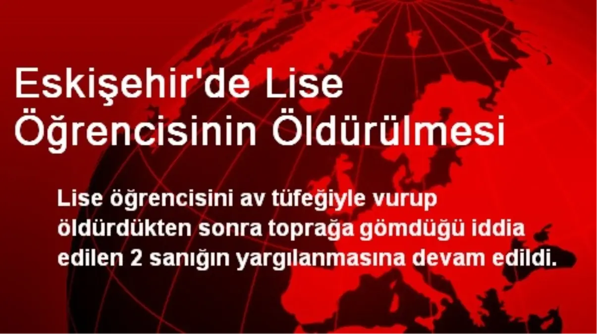 Eskişehir\'de Lise Öğrencisinin Öldürülmesi