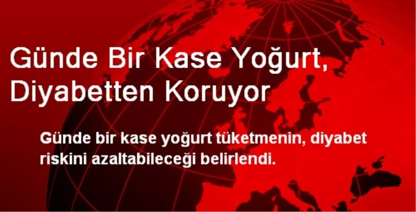 Günde Bir Kase Yoğurt, Diyabetten Koruyor