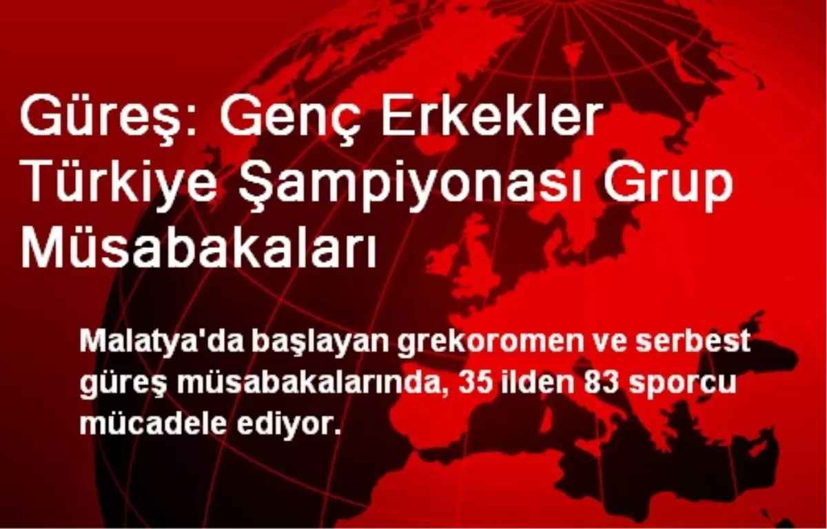 Güreş: Genç Erkekler Türkiye Şampiyonası Grup Müsabakaları