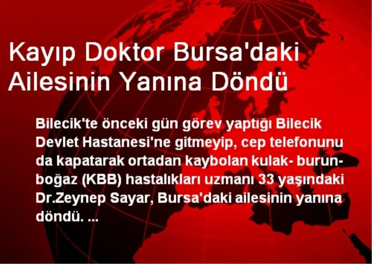 Kayıp Doktor Bursa\'daki Ailesinin Yanına Döndü