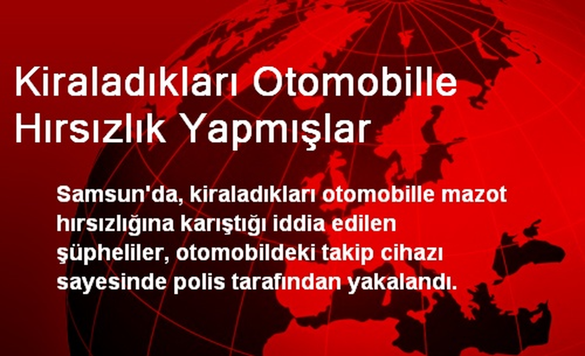 Kiraladıkları Otomobille Hırsızlık Yapmışlar