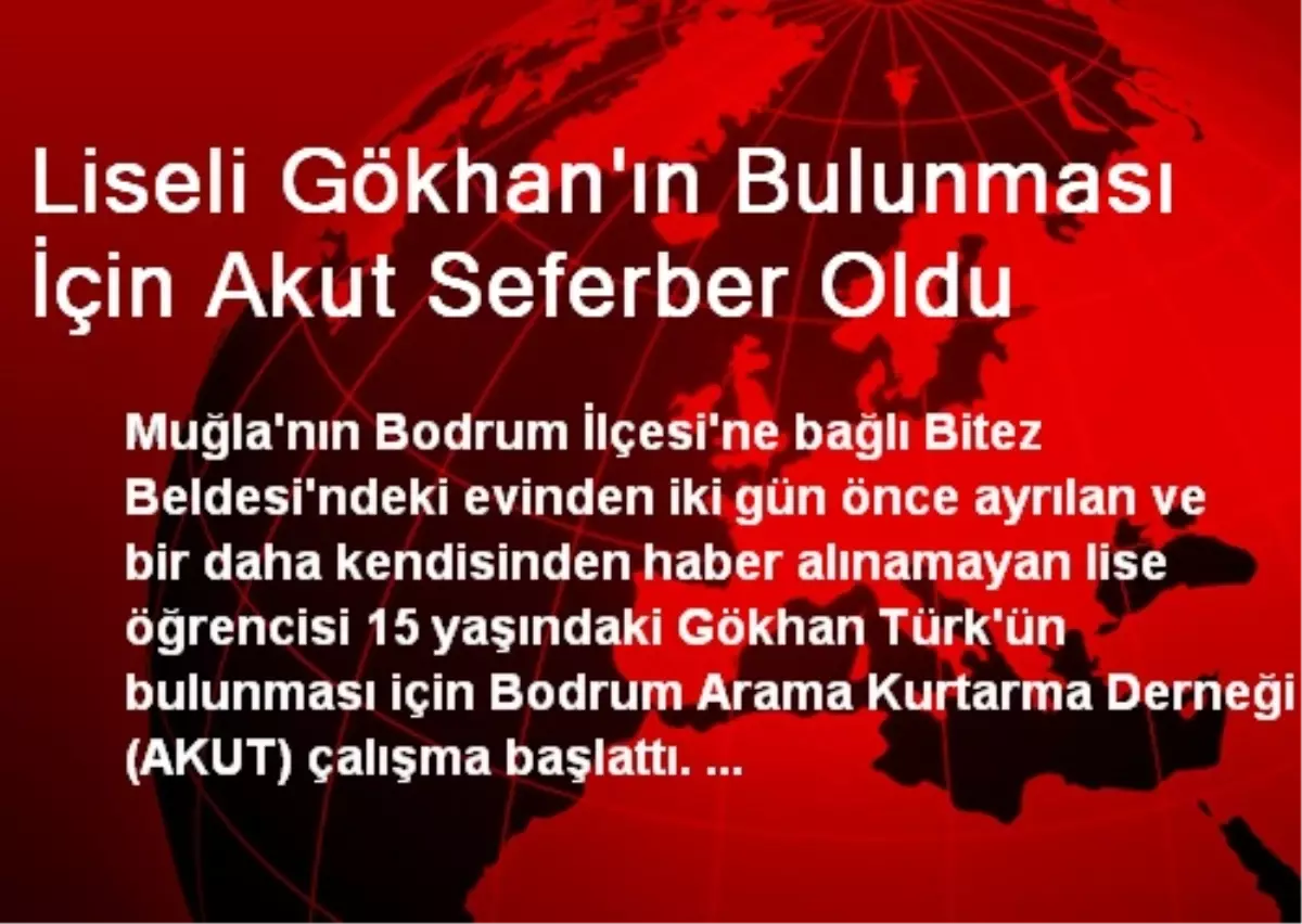 Liseli Gökhan\'ın Bulunması İçin Akut Seferber Oldu