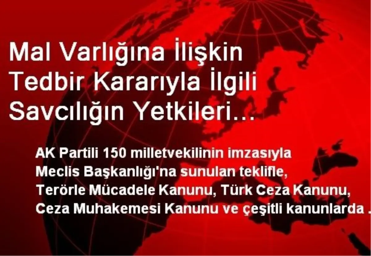 Mal Varlığına İlişkin Tedbir Kararıyla İlgili Savcılığın Yetkileri Sınırlandırılıyor