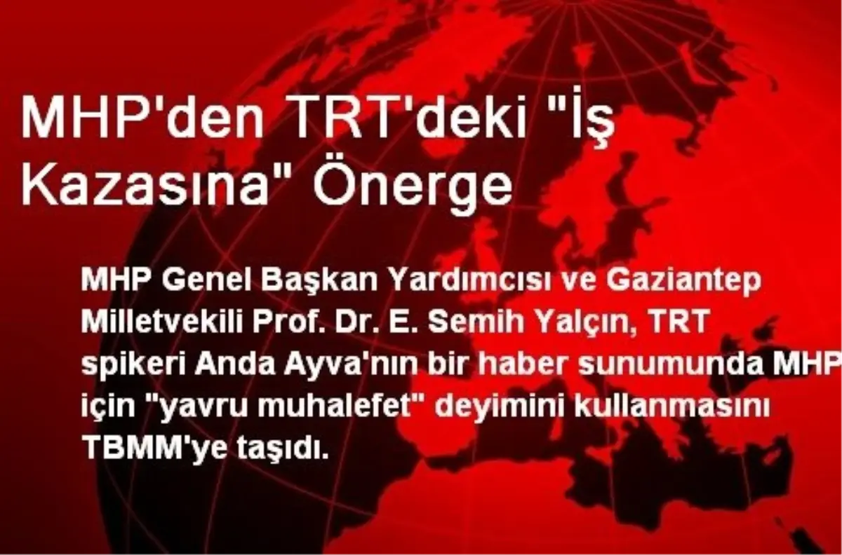 MHP\'den TRT\'deki "İş Kazasına" Önerge