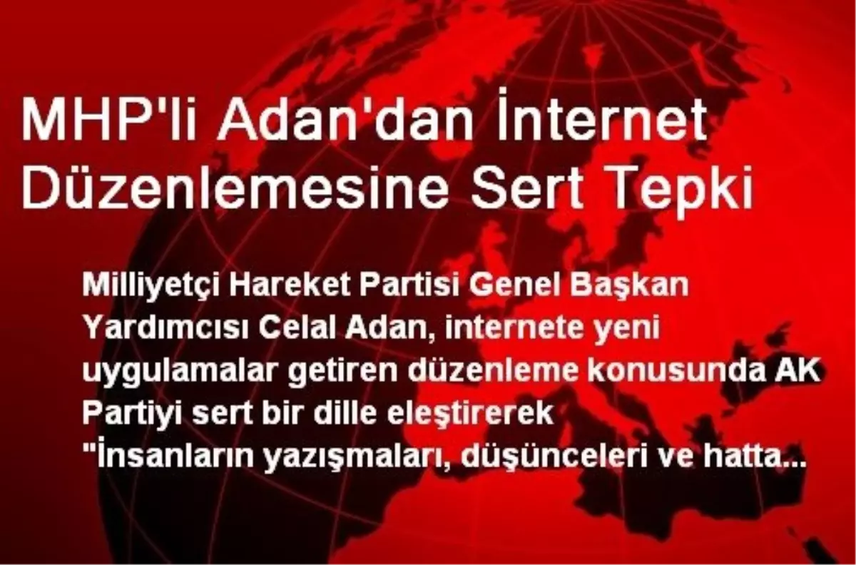 MHP\'li Adan\'dan İnternet Düzenlemesine Sert Tepki