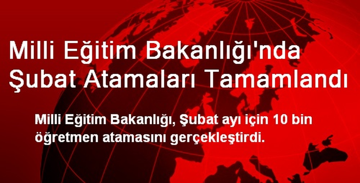 Milli Eğitim Bakanlığı\'nda Şubat Atamaları Tamamlandı