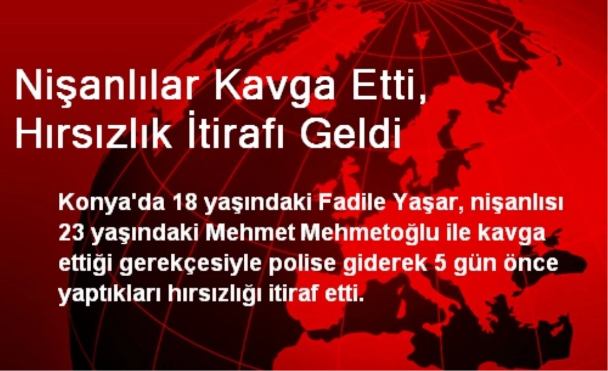 Nişanlılar Kavga Etti, Hırsızlık İtirafı Geldi