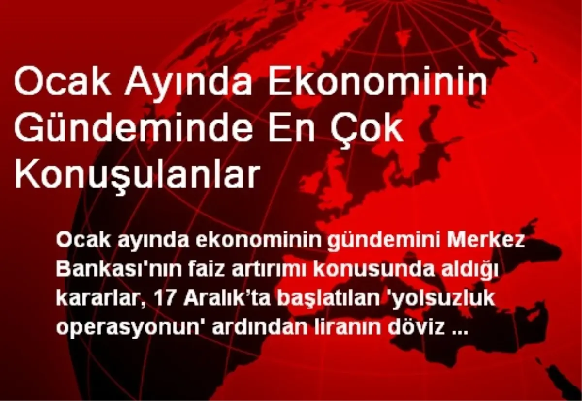 Ocak Ayında Ekonominin Gündeminde En Çok Konuşulanlar