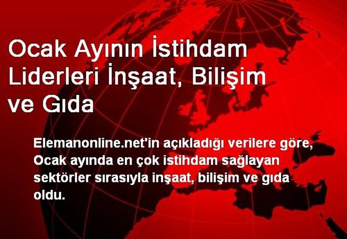 Ocak Ayının İstihdam Liderleri İnşaat, Bilişim ve Gıda
