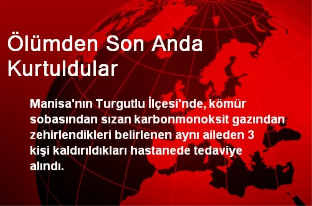 Manisa\'da Ölümden Son Anda Kurtuldular