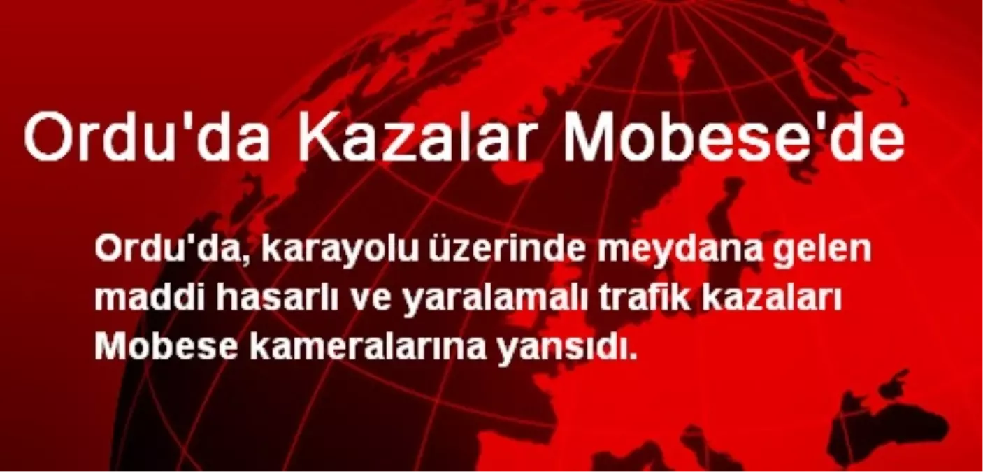 Ordu\'da Kazalar Mobese\'de