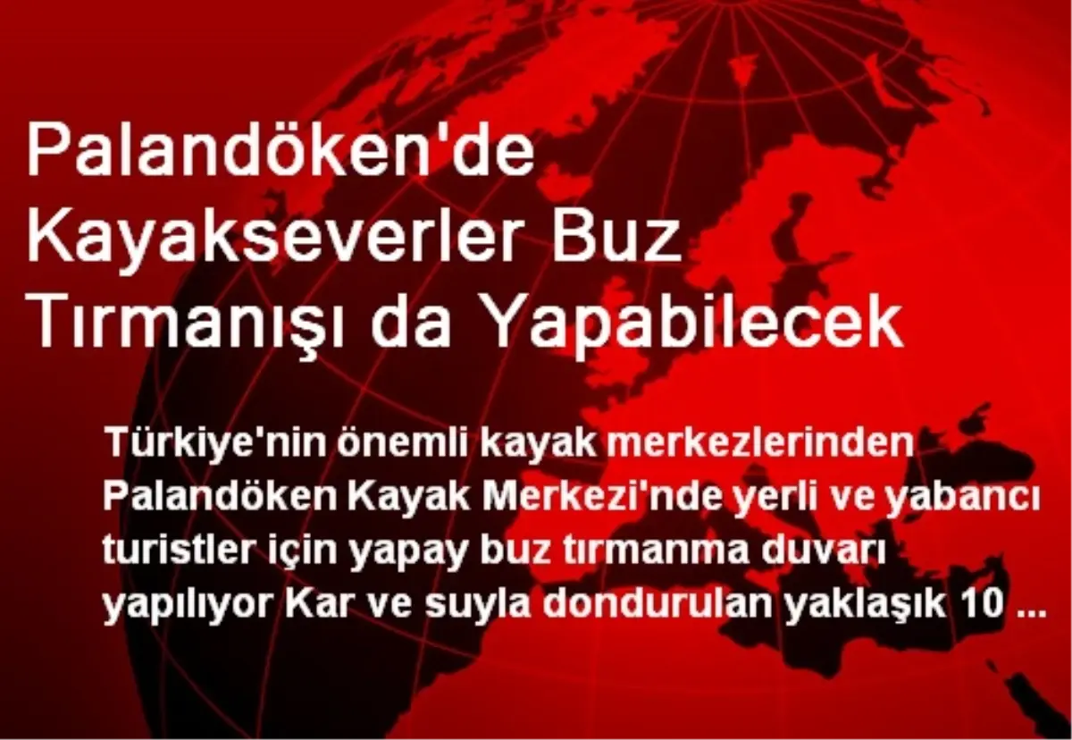 Palandöken\'de Kayakseverler Buz Tırmanışı da Yapabilecek