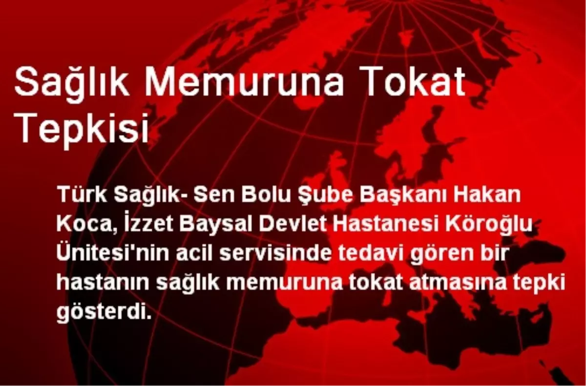 Sağlık Memuruna Tokat Tepkisi