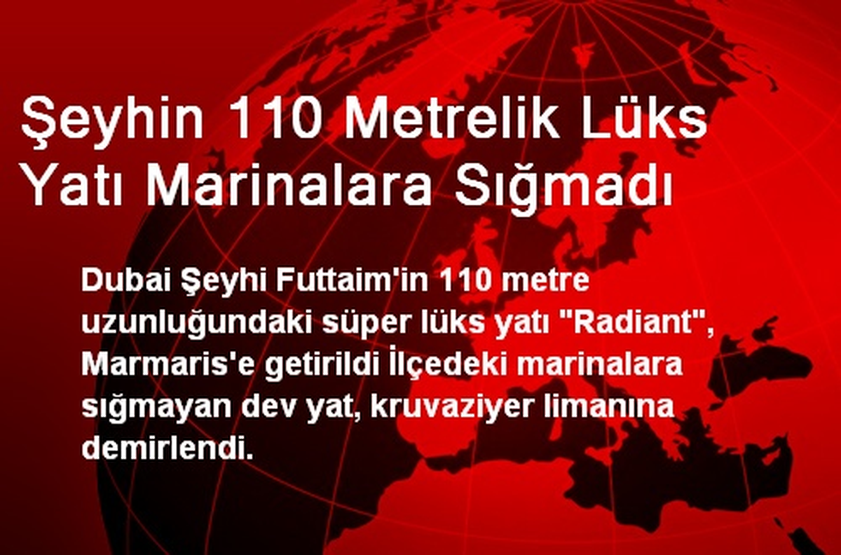 Şeyhin 110 Metrelik Lüks Yatı Marinalara Sığmadı