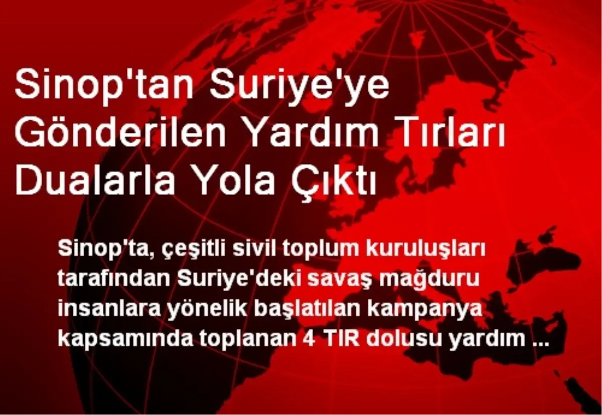 Sinop\'tan Suriye\'ye Gönderilen Yardım Tırları Dualarla Yola Çıktı