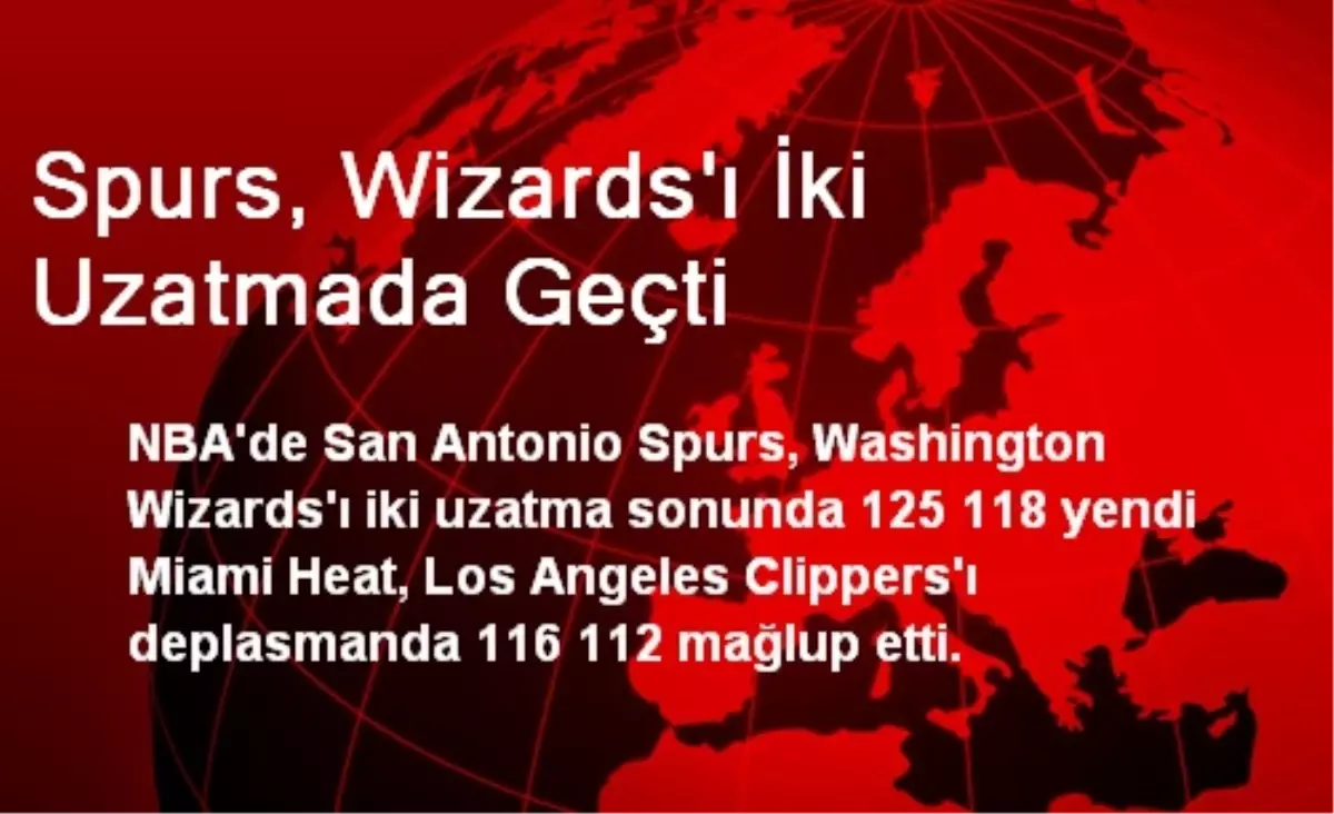 Spurs, Wizards\'ı İki Uzatmada Geçti