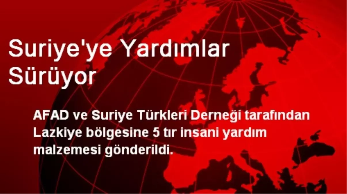 Suriye\'ye Yardımlar Sürüyor