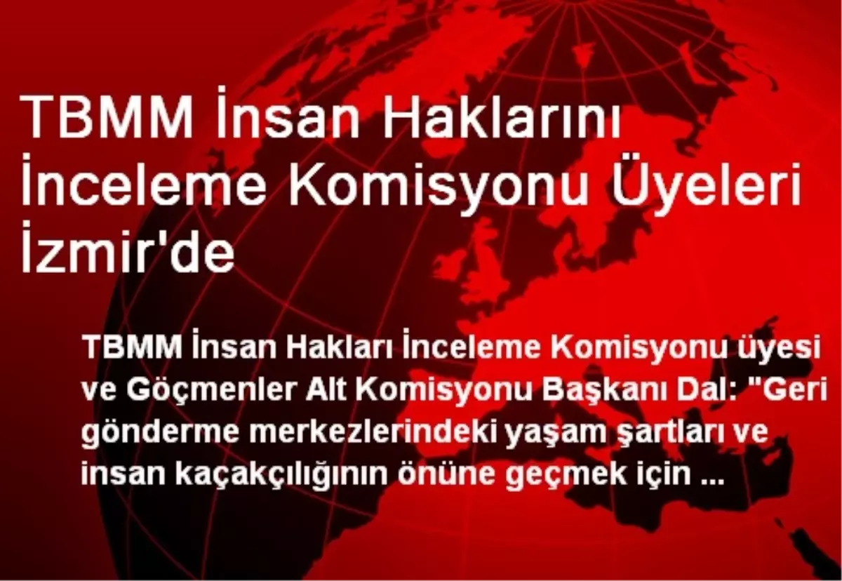 TBMM İnsan Haklarını İnceleme Komisyonu Üyeleri İzmir\'de