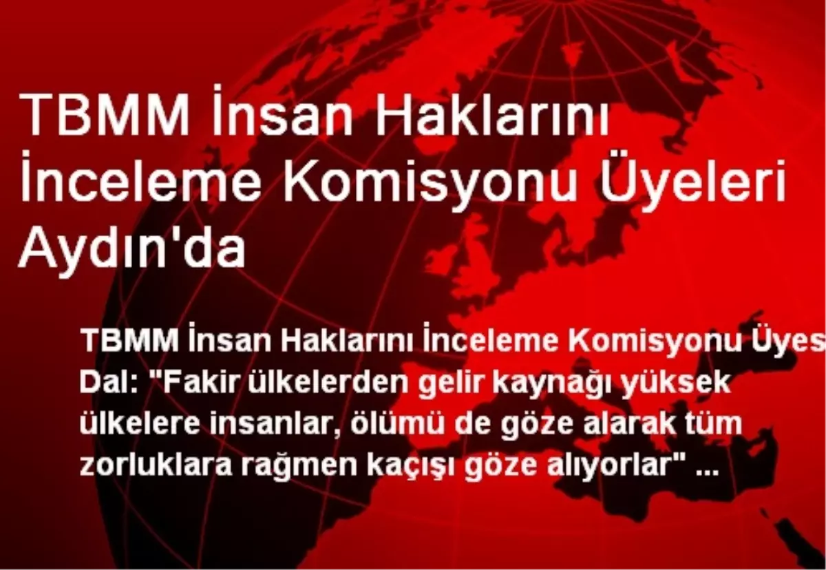 TBMM İnsan Haklarını İnceleme Komisyonu Üyeleri Aydın\'da