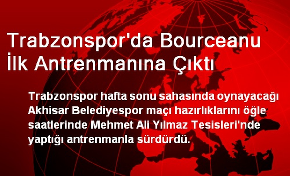 Trabzonspor\'da Bourceanu İlk Antrenmanına Çıktı