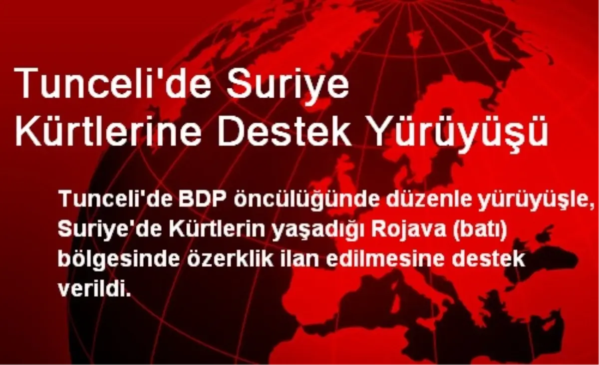 Tunceli\'de Suriye Kürtlerine Destek Yürüyüşü