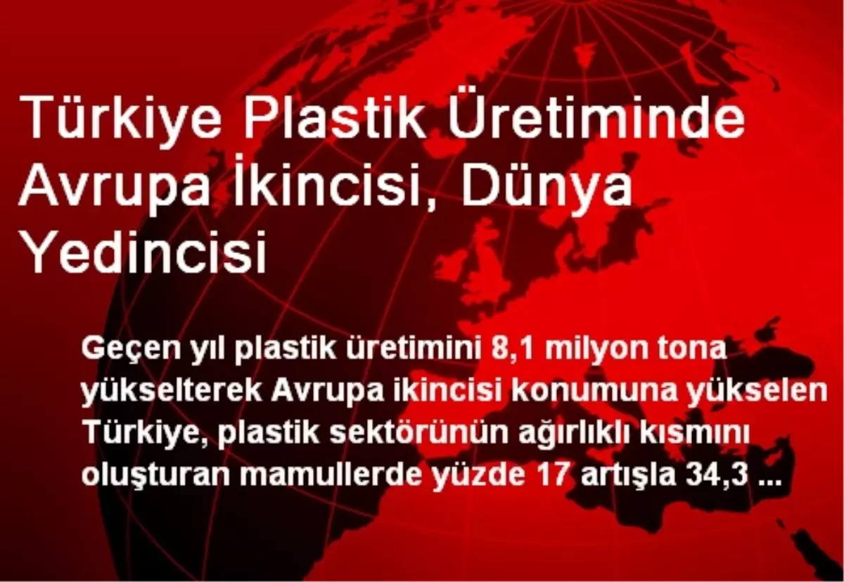 Türkiye Plastik Üretiminde Avrupa İkincisi, Dünya Yedincisi