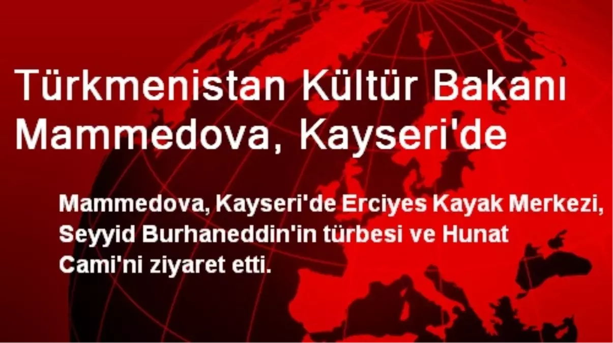 Türkmenistan Kültür Bakanı Mammedova, Kayseri\'de