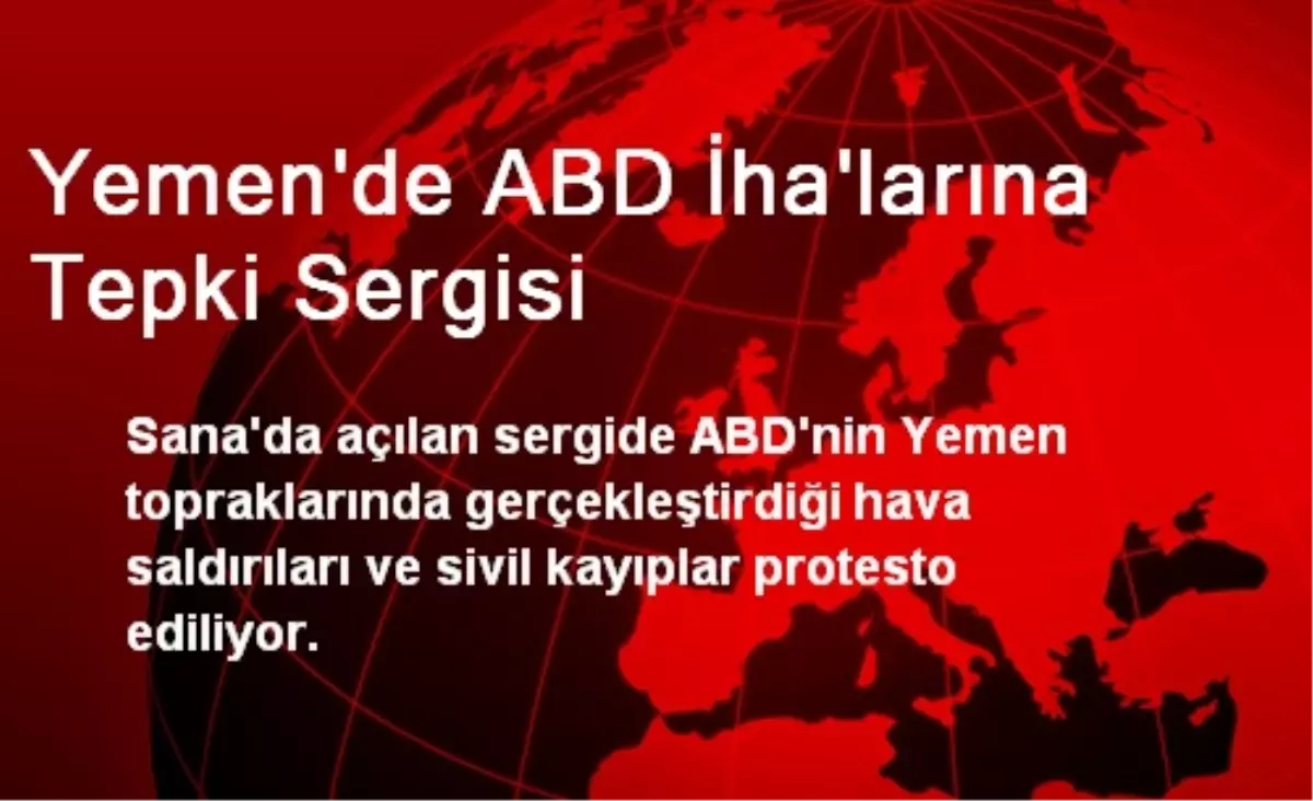 Yemen\'de ABD İHA\'larına Tepki Sergisi