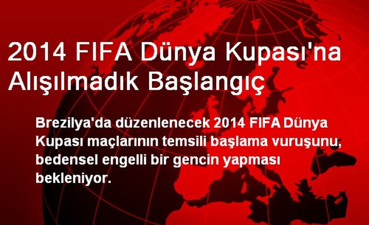 2014 FIFA Dünya Kupası\'na Alışılmadık Başlangıç