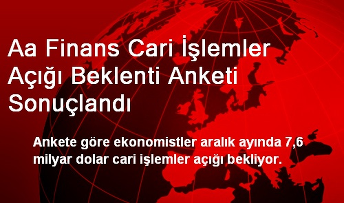 Aa Finans Cari İşlemler Açığı Beklenti Anketi Sonuçlandı