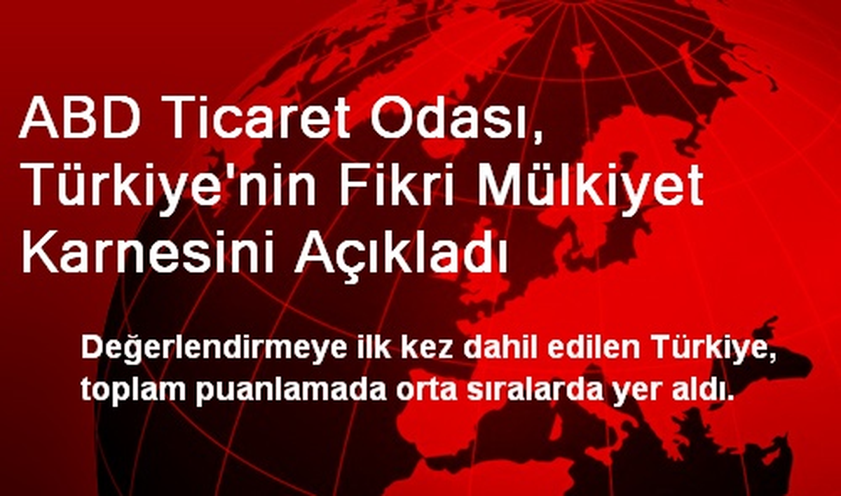 ABD Ticaret Odası, Türkiye\'nin Fikri Mülkiyet Karnesini Açıkladı