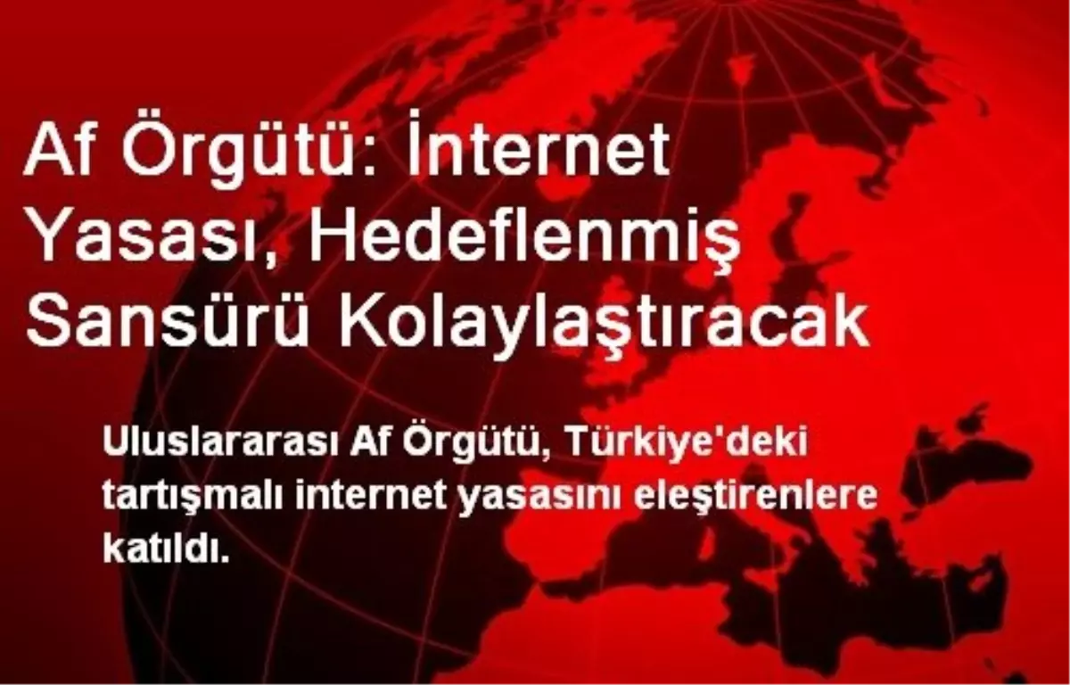 Af Örgütü: İnternet Yasası, Hedeflenmiş Sansürü Kolaylaştıracak