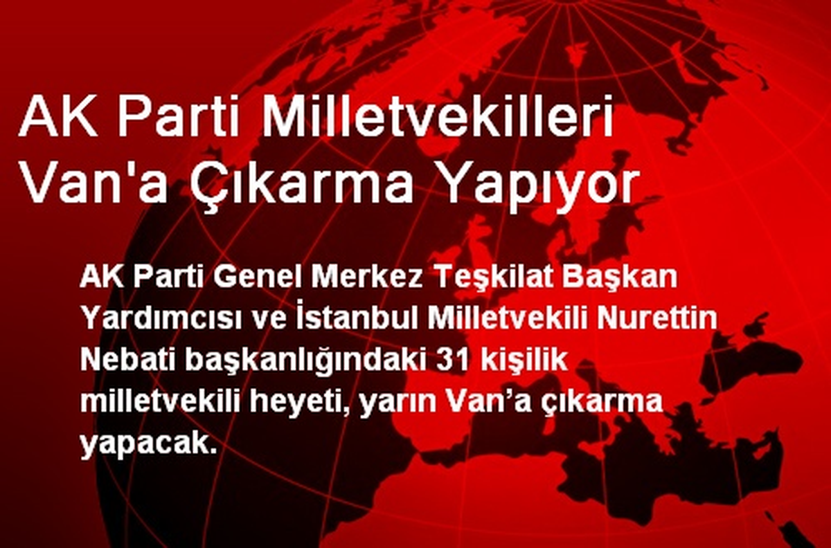 AK Parti Milletvekilleri Van\'a Çıkarma Yapıyor