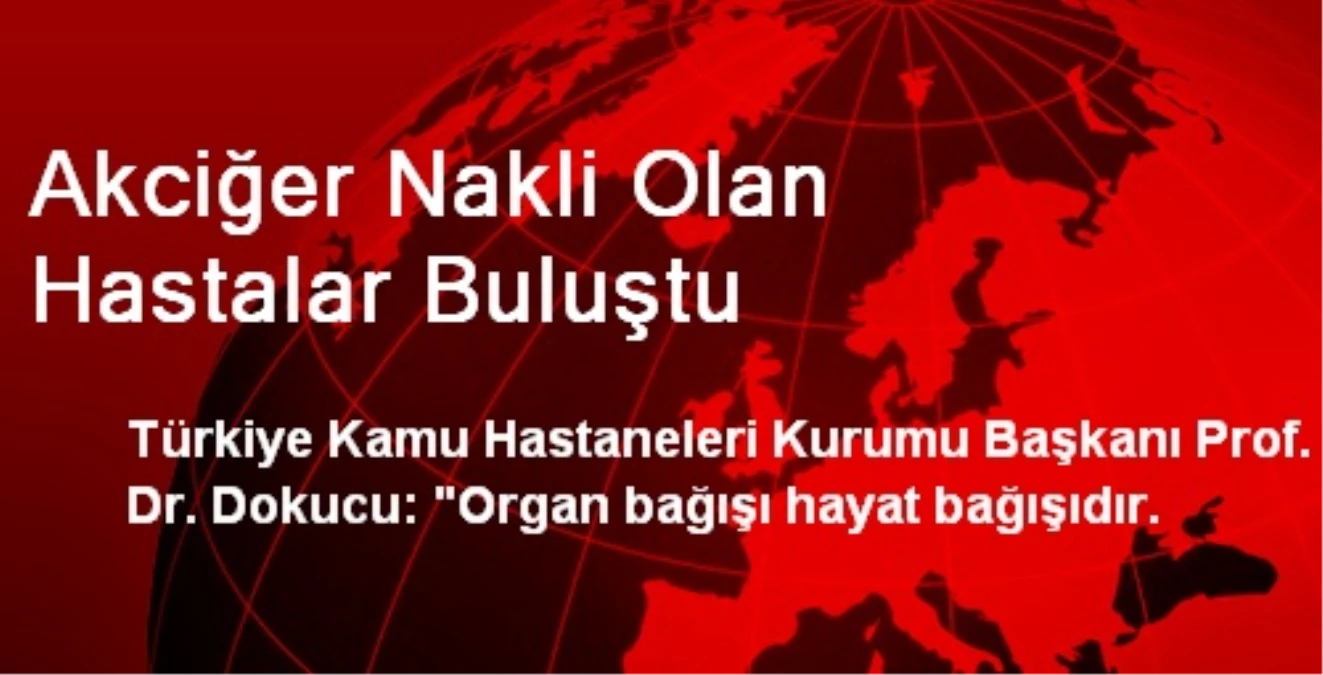 Akciğer Nakli Olan Hastalar Buluştu