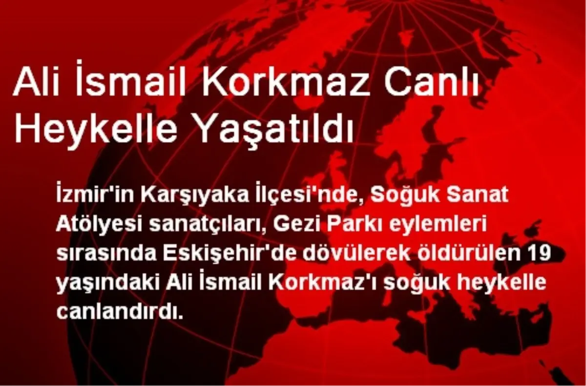 Ali İsmail Korkmaz Canlı Heykelle Yaşatıldı