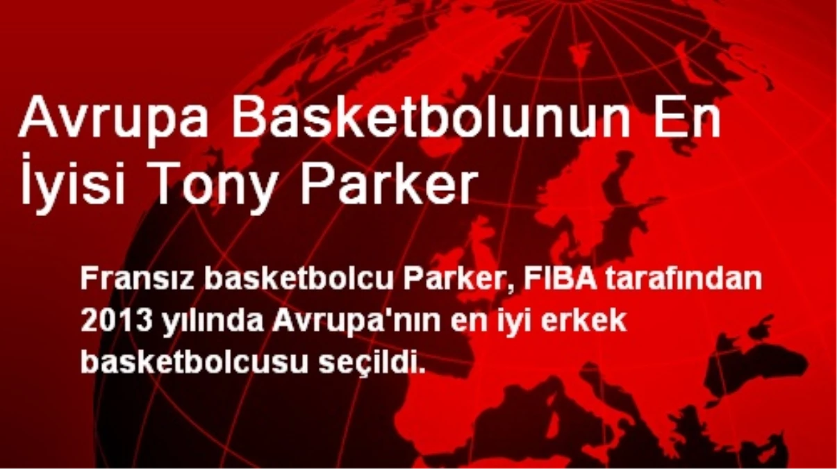 Avrupa Basketbolunun En İyisi Tony Parker