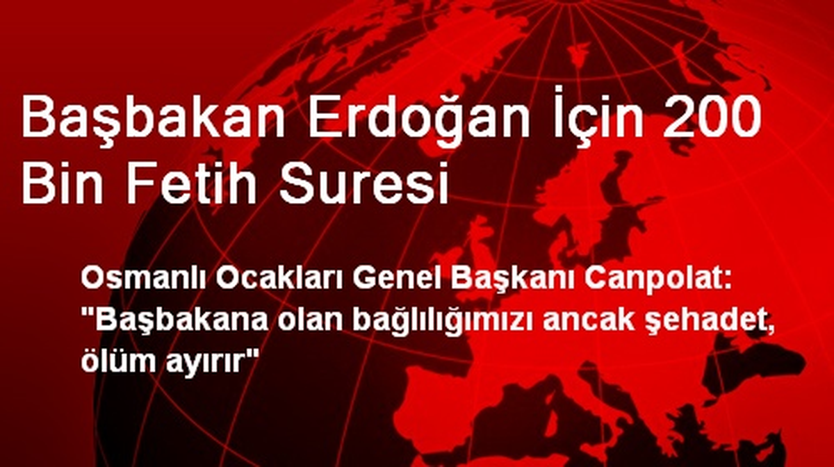 Başbakan Erdoğan İçin 200 Bin Fetih Suresi