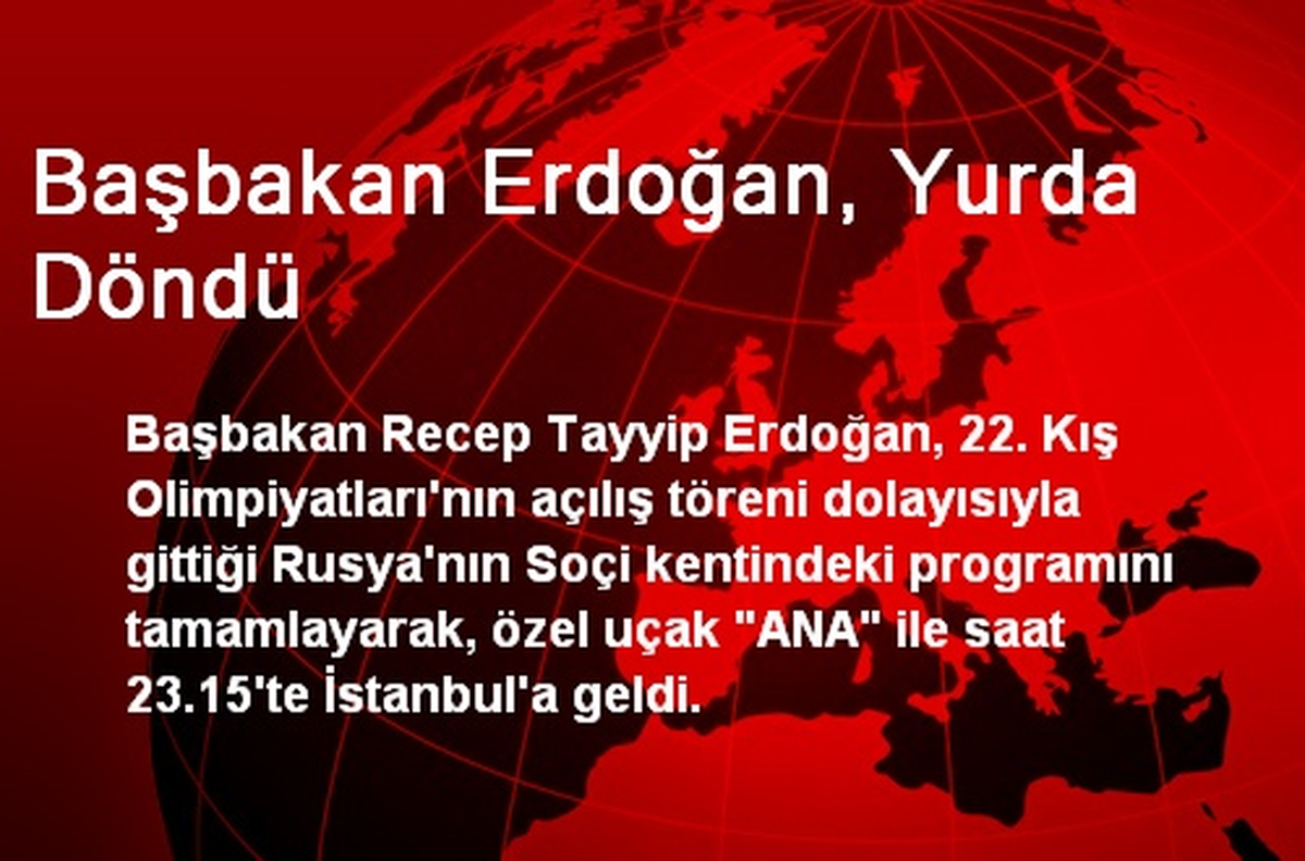 Başbakan Erdoğan, İstanbul\'a Döndü