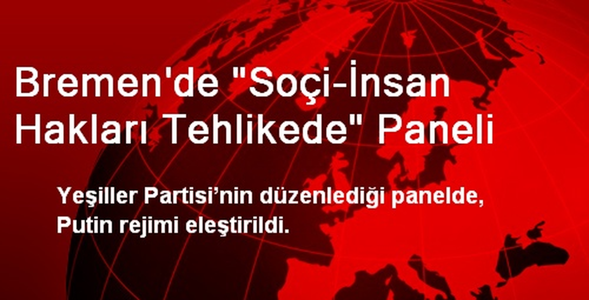 Bremen\'de "Soçi-İnsan Hakları Tehlikede" Paneli