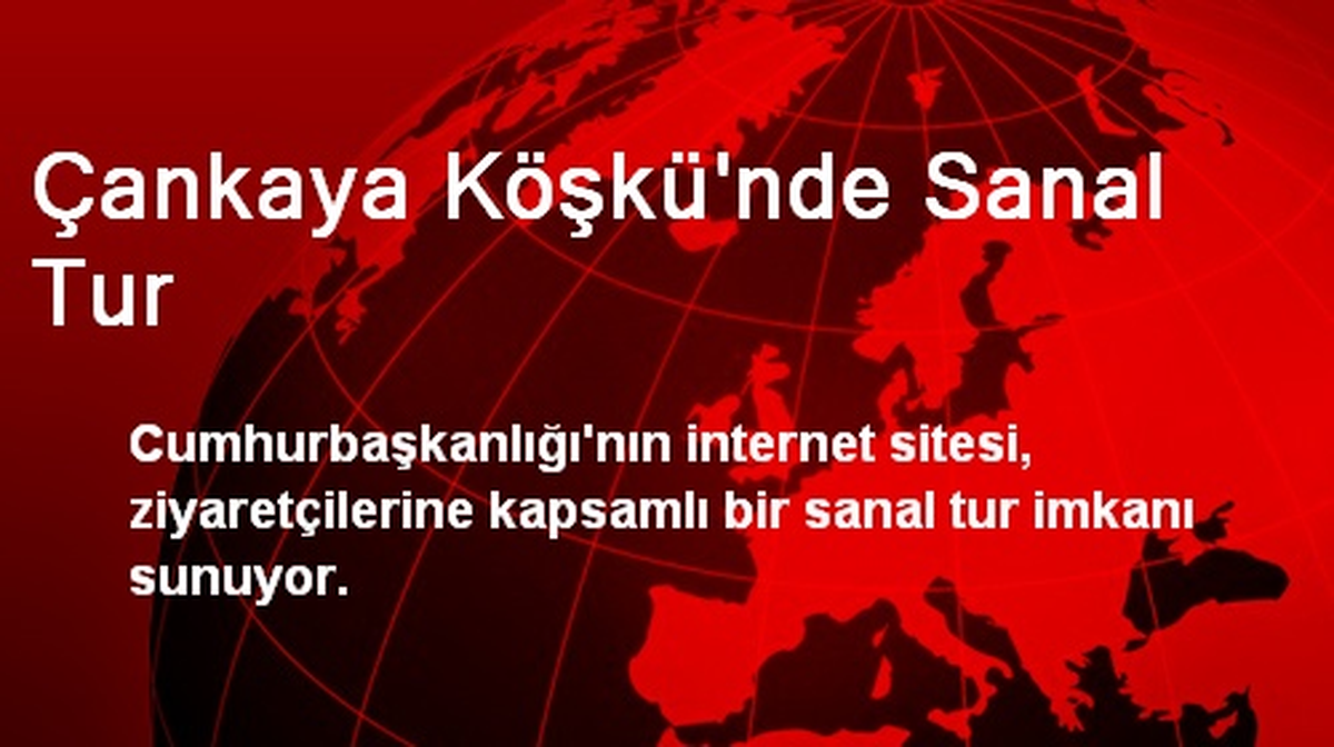 Çankaya Köşkünde Sanal Tur