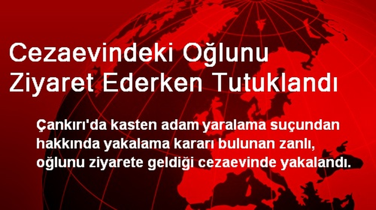 Cezaevindeki Oğlunu Ziyaret Ederken Tutuklandı